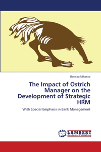 Impact of Ostrich Manager on the Development of Strategic HRM