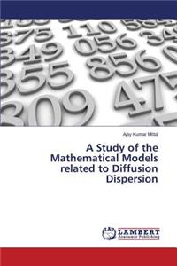 Study of the Mathematical Models related to Diffusion Dispersion
