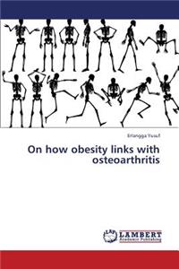 On How Obesity Links with Osteoarthritis