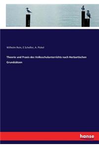 Theorie und Praxis des Volksschulunterrichts nach Herbartischen Grundsätzen