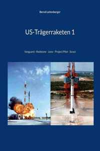 US-Trägerraketen 1: Vanguard - Redstone - Juno - Project Pilot - Scout