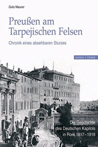 Preussen Am Tarpejischen Felsen - Chronik Eines Absehbaren Sturzes