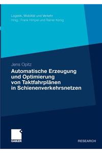 Automatische Erzeugung Und Optimierung Von Taktfahrplänen in Schienenverkehrsnetzen