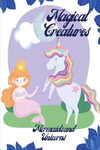 Magical Creatures-Mermaids and Unicorns