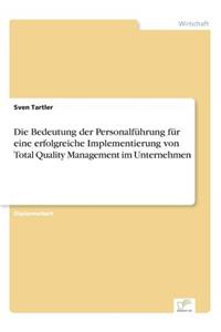 Die Bedeutung der Personalführung für eine erfolgreiche Implementierung von Total Quality Management im Unternehmen