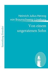 Von einem ungeratenen Sohn