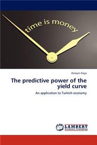 Predictive Power of the Yield Curve