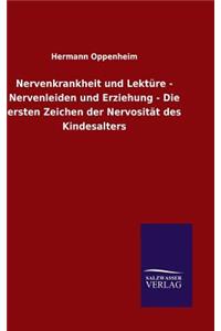 Nervenkrankheit und Lektüre - Nervenleiden und Erziehung - Die ersten Zeichen der Nervosität des Kindesalters
