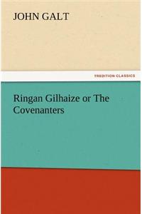 Ringan Gilhaize or The Covenanters