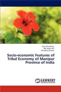 Socio-economic Features of Tribal Economy of Manipur Province of India