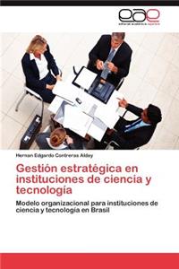 Gestion Estrategica En Instituciones de Ciencia y Tecnologia