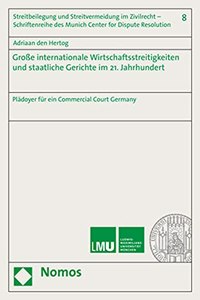 Grosse Internationale Wirtschaftsstreitigkeiten Und Staatliche Gerichte Im 21. Jahrhundert