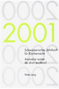 Schweizerisches Jahrbuch Für Kirchenrecht. Band 6 (2001)- Annuaire Suisse de Droit Ecclésial. Volume 6 (2001)