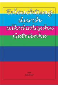 Erleuchtung durch alkoholische Getränke