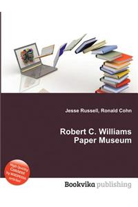 Robert C. Williams Paper Museum