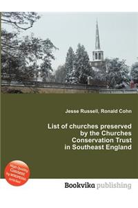 List of Churches Preserved by the Churches Conservation Trust in Southeast England