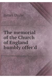 The Memorial of the Church of England Humbly Offer'd