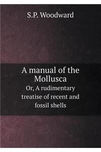 A manual of the Mollusca Or, A rudimentary treatise of recent and fossil shells