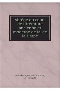 Abrége du cours de littérature ancienne et moderne de M. de la Harpe