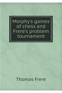 Morphy's Games of Chess and Frere's Problem Tournament