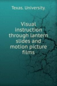 Visual instruction through lantern slides and motion picture films