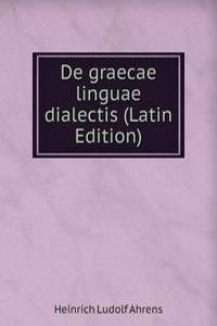 De graecae linguae dialectis (Latin Edition)