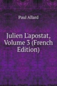 Julien L'apostat, Volume 3 (French Edition)