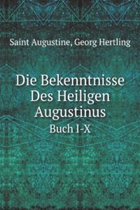 Die Bekenntnisse Des Heiligen Augustinus