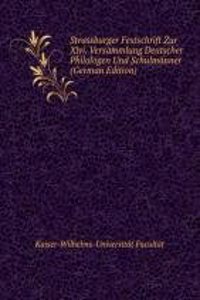 Strassburger Festschrift Zur Xlvi. Versammlung Deutscher Philologen Und Schulmanner (German Edition)