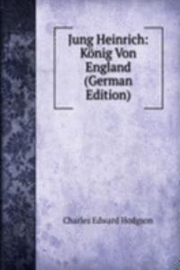 Jung Heinrich: Konig Von England (German Edition)