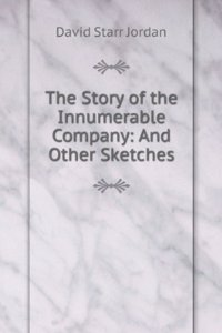 Story of the Innumerable Company: And Other Sketches