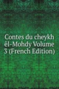 Contes du cheykh el-Mohdy Volume 3 (French Edition)