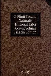 C. Plinii Secundi Naturalis Historiae Libri Xxxvii, Volume 8 (Latin Edition)