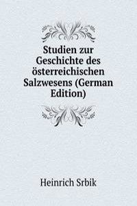 Studien zur Geschichte des osterreichischen Salzwesens (German Edition)
