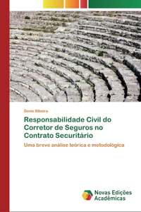 Responsabilidade Civil do Corretor de Seguros no Contrato Securitário