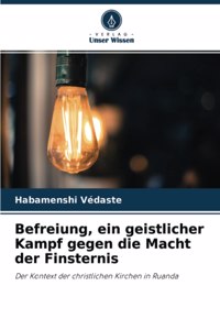 Befreiung, ein geistlicher Kampf gegen die Macht der Finsternis