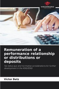 Remuneration of a performance relationship or distributions or deposits