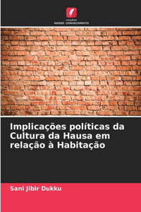 Implicações políticas da Cultura da Hausa em relação à Habitação