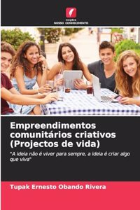 Empreendimentos comunitários criativos (Projectos de vida)