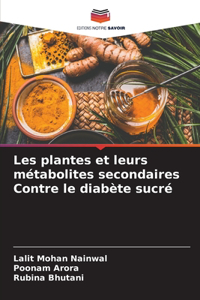 Les plantes et leurs métabolites secondaires Contre le diabète sucré
