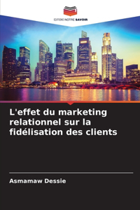 L'effet du marketing relationnel sur la fidélisation des clients