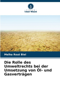 Rolle des Umweltrechts bei der Umsetzung von Öl- und Gasverträgen