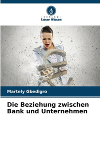 Die Beziehung zwischen Bank und Unternehmen