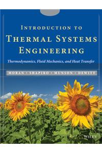 Introduction to Thermal Systems Engineering: Thermodynamics, Fluid Mechanics, and Heat Transfer