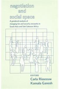 Negotiation and Social Space: A Gendered Analysis of Changing Kin and Security Networks in South Asia and Sub-Saharan Africa