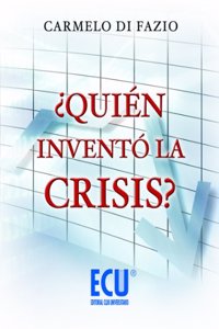 Â¿Quien invento la crisis? (Spanish Edition)