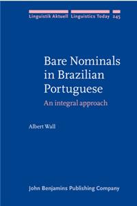 Bare Nominals in Brazilian Portuguese: An integral approach (Linguistik Aktuell/Linguistics Today)