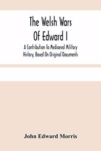 Welsh Wars Of Edward I