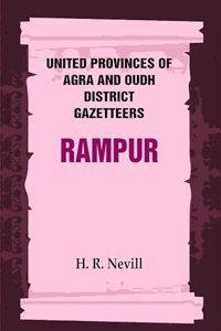 United Provinces of Agra and Oudh District Gazetteers: Rampur Vol. XLIV