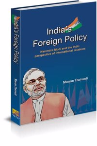 India'S Foreign Policy - Narendra Modi And The Indic Perspective Of International Relations
